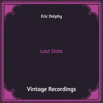 Eric Dolphy - Last Date (Hq Remastered)
