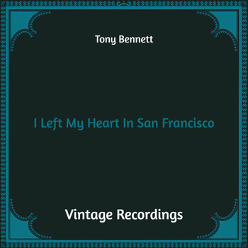 Tony Bennett - I Left My Heart in San Francisco (Hq Remastered)