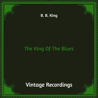B. B. King - The King of the Blues (Hq Remastered)