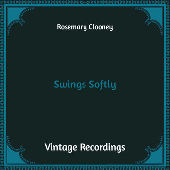 Rosemary Clooney - Swings Softly (Hq Remastered)