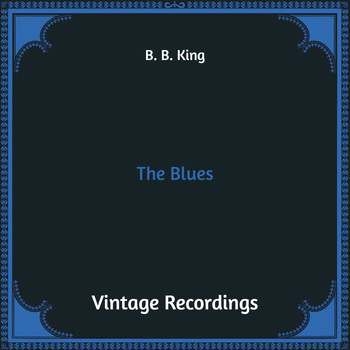 B. B. King - The Blues (Hq Remastered)
