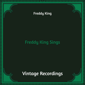 Freddy King - Freddy King Sings (Hq Remastered)