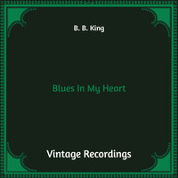 B. B. King - Blues in My Heart (Hq Remastered)