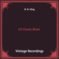 B. B. King - US Classic Blues (Hq Remastered)