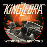 King Zebra - We're the Survivors