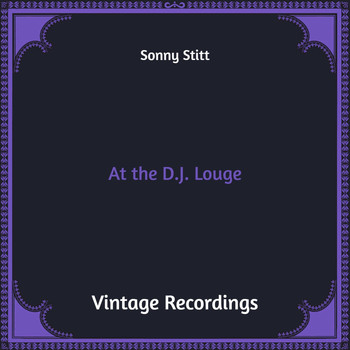 Sonny Stitt - At the D.J. Louge (Hq Remastered)