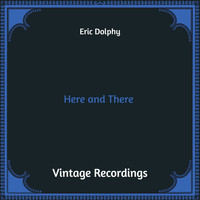 Eric Dolphy - Here and There (Hq Remastered [Explicit])
