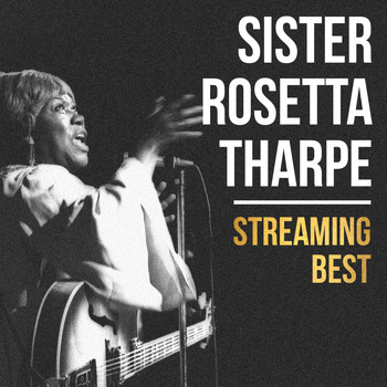 Sister Rosetta Tharpe - Sister Rosetta Tharpe, Streaming Best (Explicit)