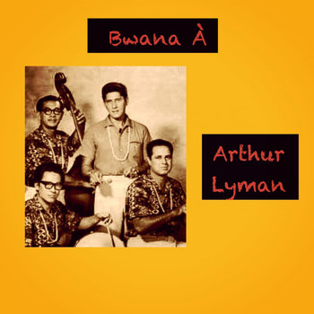 Arthur Lyman - Bwana À