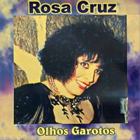 Rosa Cruz - Olhos Garotos