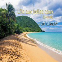 Luc Leandry - L'île aux belles eaux (Gwada)