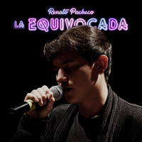 Renato Pacheco - La Equivocada