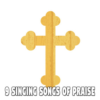 Traditional - 9 Singing Songs of Praise (Explicit)