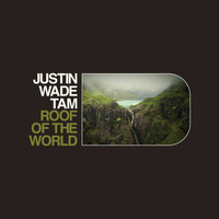 Justin Wade Tam - Roof of the World