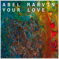 Abel Marvin - Your Love