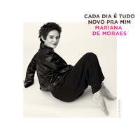 Mariana de Moraes - Cada Dia É Tudo Novo Pra Mim