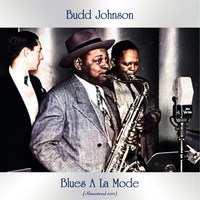 Budd Johnson - Blues a La Mode (Remastered 2021)