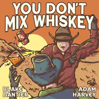 Blake Dantier - You Don't Mix Whiskey