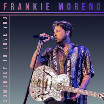 Frankie Moreno - Somebody to Love You