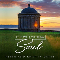 Keith & Kristyn Getty - It Is Well With My Soul