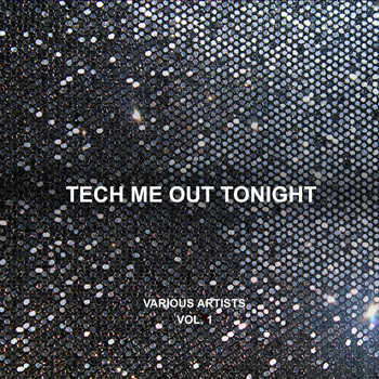 Various Artists - Tech Me Out Tonight, Vol. 1