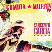 Sergent Garcia - Cumbia Muffin
