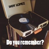 Indy Lopez - Do you remember?