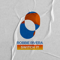 Robbie Rivera - Switch It
