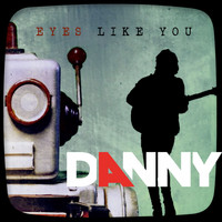 Danny - Eyes Like You