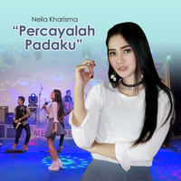 Nella Kharisma - Percayalah Padaku