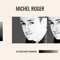 Michel Roger - Michel Roger - les meilleures chansons