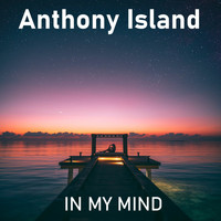Anthony Island - In My Mind