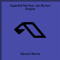 Super8 & Tab feat. Jan Burton - Empire (Elevven Remix)