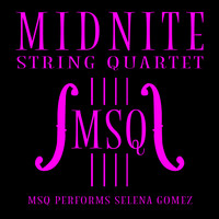 Midnite String Quartet - MSQ Performs Selena Gomez