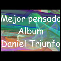 Daniel Triunfo - Mejor Pensado