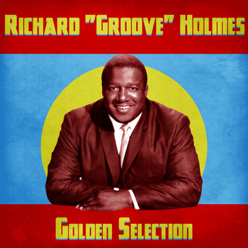 Richard "Groove" Holmes - Golden Selection (Remastered)