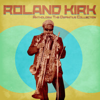 Rahsaan Roland Kirk - Anthology: The Definitive Collection (Remastered)