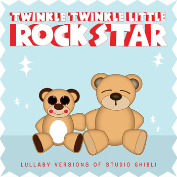 Twinkle Twinkle Little Rock Star - Lullaby Versions of Studio Ghibli