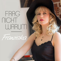 Franziska - Frag nicht warum