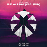 Jarod Glawe - Miss Your Love (Vigel Remix)