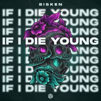 Bisken - If I Die Young
