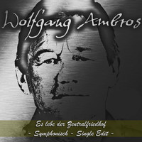 Wolfgang Ambros - Es lebe der Zentralfriedhof (Symphonisch - Single Edit)