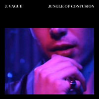 J. Vague - Jungle of Confusion