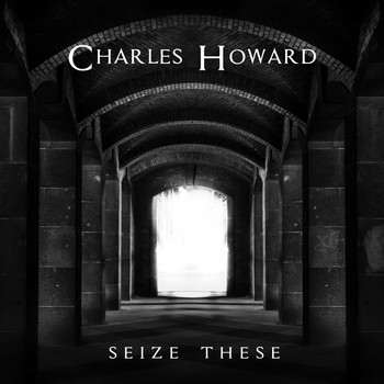 Charles Howard - Seize These