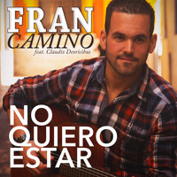 Fran Camino featuring Claudio Deoricibus - No Quiero Estar