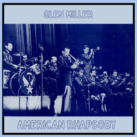 Glen Miller - American Rhapsody