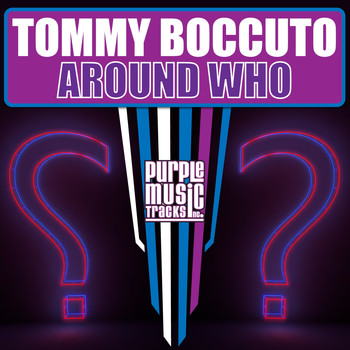 Tommy Boccuto - Around Who
