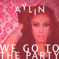 Aylin - We Go to the Party