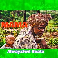 AlwayzFwd Beatz - Mama Instrumentals