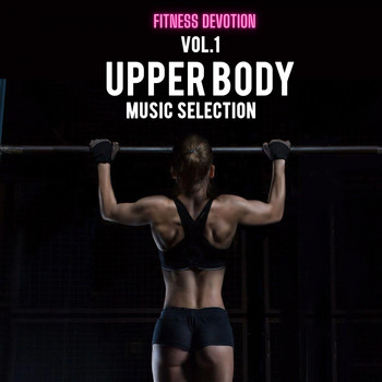 Various Artists - Fitness Devotion - Upper Body Music Selection, Vol. 1